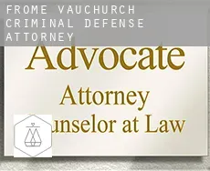 Frome Vauchurch  criminal defense attorney