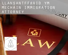 Llansantffraid-ym-Mechain  immigration attorney