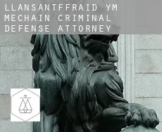Llansantffraid-ym-Mechain  criminal defense attorney